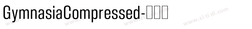 GymnasiaCompressed字体转换 GymnasiaCompressed字体转换