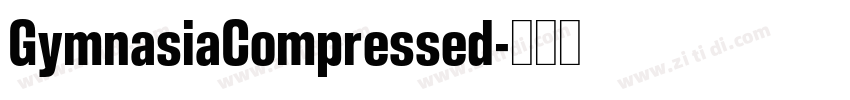 GymnasiaCompressed字体转换 GymnasiaCompressed字体转换