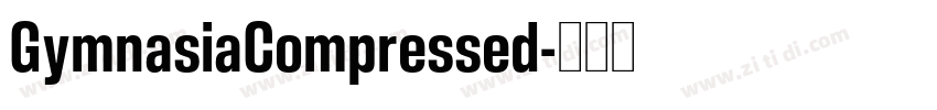 GymnasiaCompressed字体转换 GymnasiaCompressed字体转换