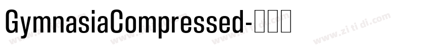 GymnasiaCompressed字体转换 GymnasiaCompressed字体转换
