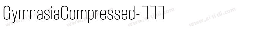 GymnasiaCompressed字体转换 GymnasiaCompressed字体转换