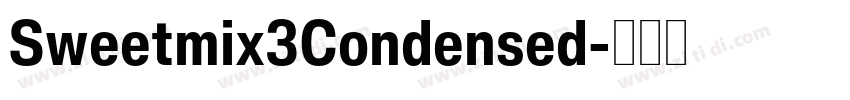 Sweetmix3Condensed字体转换 Sweetmix3Condensed字体转换