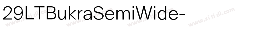 29LTBukraSemiWide字体转换 29LTBukraSemiWide字体转换
