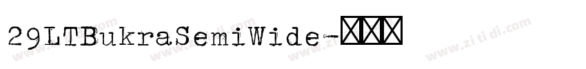 29LTBukraSemiWide字体转换 29LTBukraSemiWide字体转换