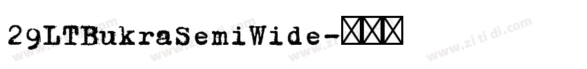 29LTBukraSemiWide字体转换 29LTBukraSemiWide字体转换