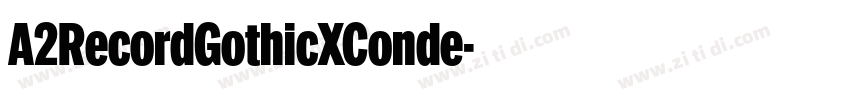 A2RecordGothicXConde字体转换 A2RecordGothicXConde字体转换