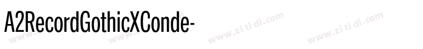 A2RecordGothicXConde字体转换 A2RecordGothicXConde字体转换