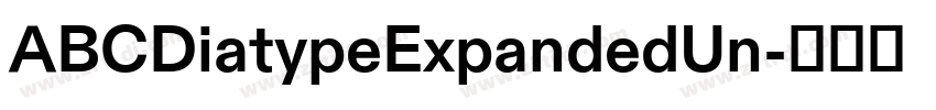 ABCDiatypeExpandedUn字体转换 ABCDiatypeExpandedUn字体转换