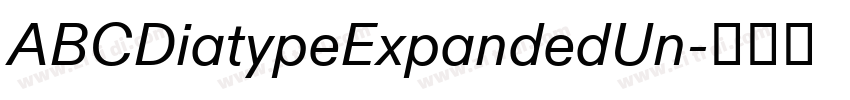 ABCDiatypeExpandedUn字体转换 ABCDiatypeExpandedUn字体转换