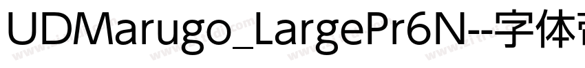 UDMarugo_LargePr6N-字体转换