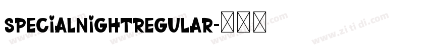 SpecialNightRegular字体转换 SpecialNightRegular字体转换