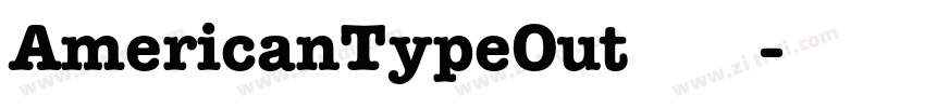 AmericanTypeOut字体下载字体转换 AmericanTypeOut字体下载字体转换