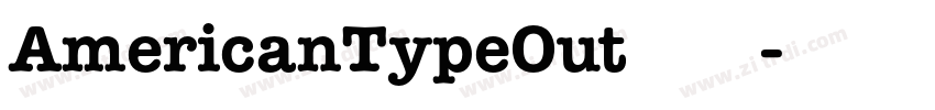 AmericanTypeOut字体下载字体转换 AmericanTypeOut字体下载字体转换