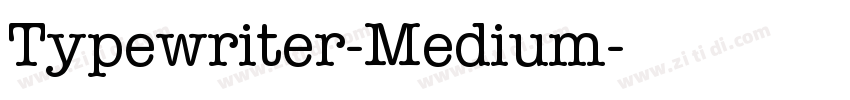Typewriter-Medium字体转换 Typewriter-Medium字体转换
