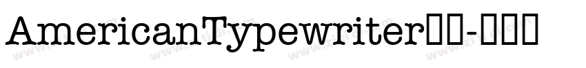AmericanTypewriter字体字体转换 AmericanTypewriter字体字体转换