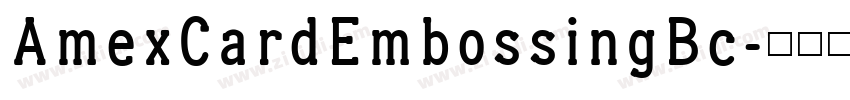 AmexCardEmbossingBc字体转换 AmexCardEmbossingBc字体转换