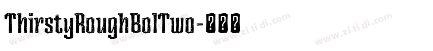 ThirstyRoughBolTwo字体转换 ThirstyRoughBolTwo字体转换