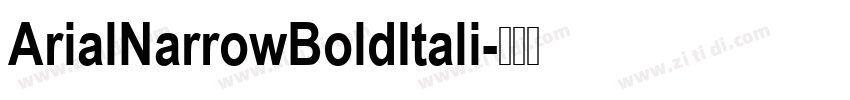 ArialNarrowBoldItali字体转换 ArialNarrowBoldItali字体转换