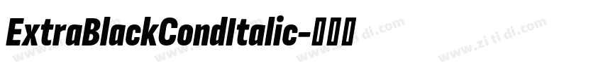 ExtraBlackCondItalic字体转换 ExtraBlackCondItalic字体转换