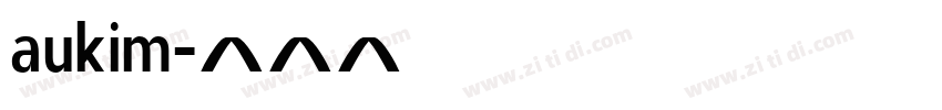 aukim字体转换