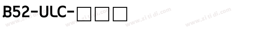 B52-ULC字体转换