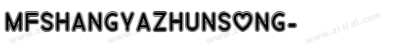 MFShangYaZhunSong字体转换