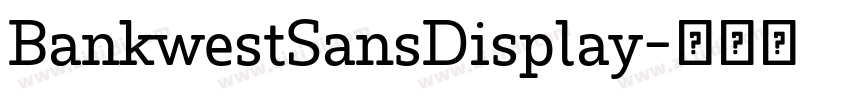 BankwestSansDisplay字体转换 BankwestSansDisplay字体转换