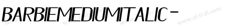 BarbieMediumItalic字体转换 BarbieMediumItalic字体转换