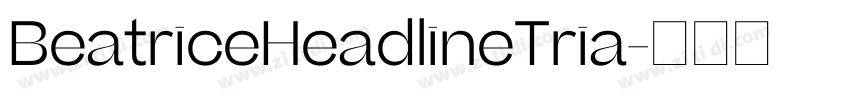 BeatriceHeadlineTria字体转换
