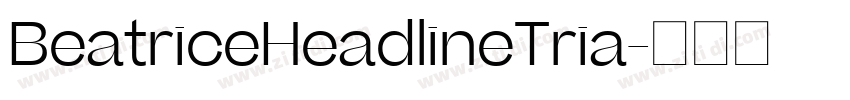 BeatriceHeadlineTria字体转换