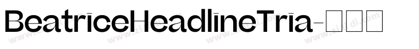 BeatriceHeadlineTria字体转换