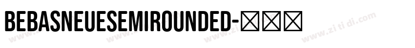 BebasNeueSemiRounded字体转换 BebasNeueSemiRounded字体转换
