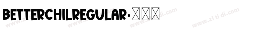 BetterChilRegular字体转换