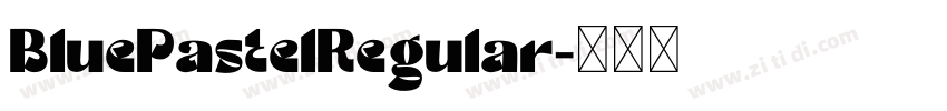 BluePastelRegular字体转换 BluePastelRegular字体转换