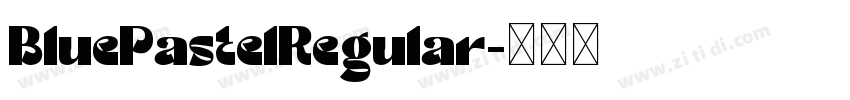 BluePastelRegular字体转换 BluePastelRegular字体转换