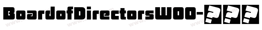 BoardofDirectorsW00字体转换 BoardofDirectorsW00字体转换