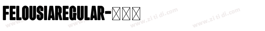FelousiaRegular字体转换 FelousiaRegular字体转换