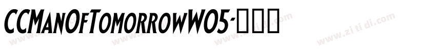CCManOfTomorrowW05字体转换 CCManOfTomorrowW05字体转换
