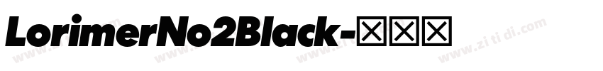 LorimerNo2Black字体转换 LorimerNo2Black字体转换