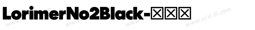 LorimerNo2Black字体转换 LorimerNo2Black字体转换