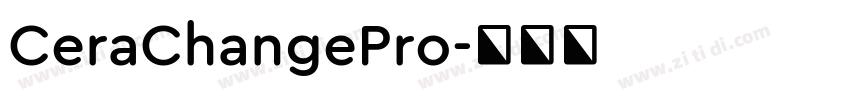 CeraChangePro字体转换 CeraChangePro字体转换