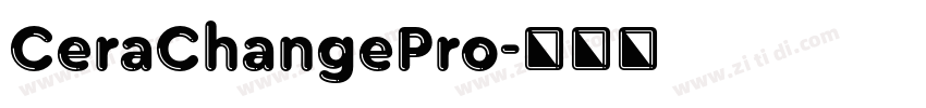 CeraChangePro字体转换 CeraChangePro字体转换