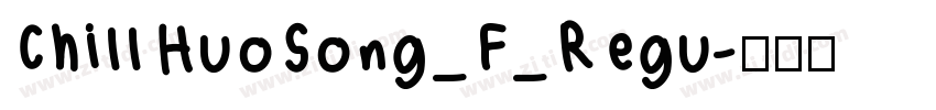 ChillHuoSong_F_Regu字体转换