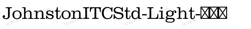 JohnstonITCStd-Light字体转换 JohnstonITCStd-Light字体转换
