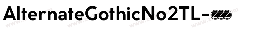 AlternateGothicNo2TL字体转换 AlternateGothicNo2TL字体转换