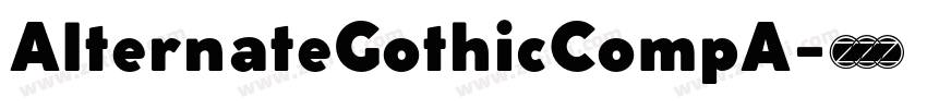 AlternateGothicCompA字体转换 AlternateGothicCompA字体转换
