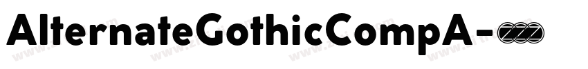 AlternateGothicCompA字体转换 AlternateGothicCompA字体转换