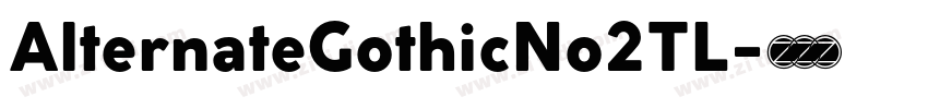 AlternateGothicNo2TL字体转换 AlternateGothicNo2TL字体转换