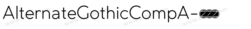 AlternateGothicCompA字体转换 AlternateGothicCompA字体转换