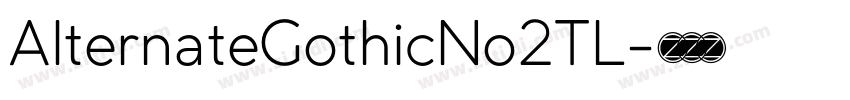AlternateGothicNo2TL字体转换 AlternateGothicNo2TL字体转换